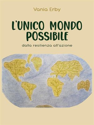 cover image of L'Unico mondo possibile. dalla resilienza all'azione